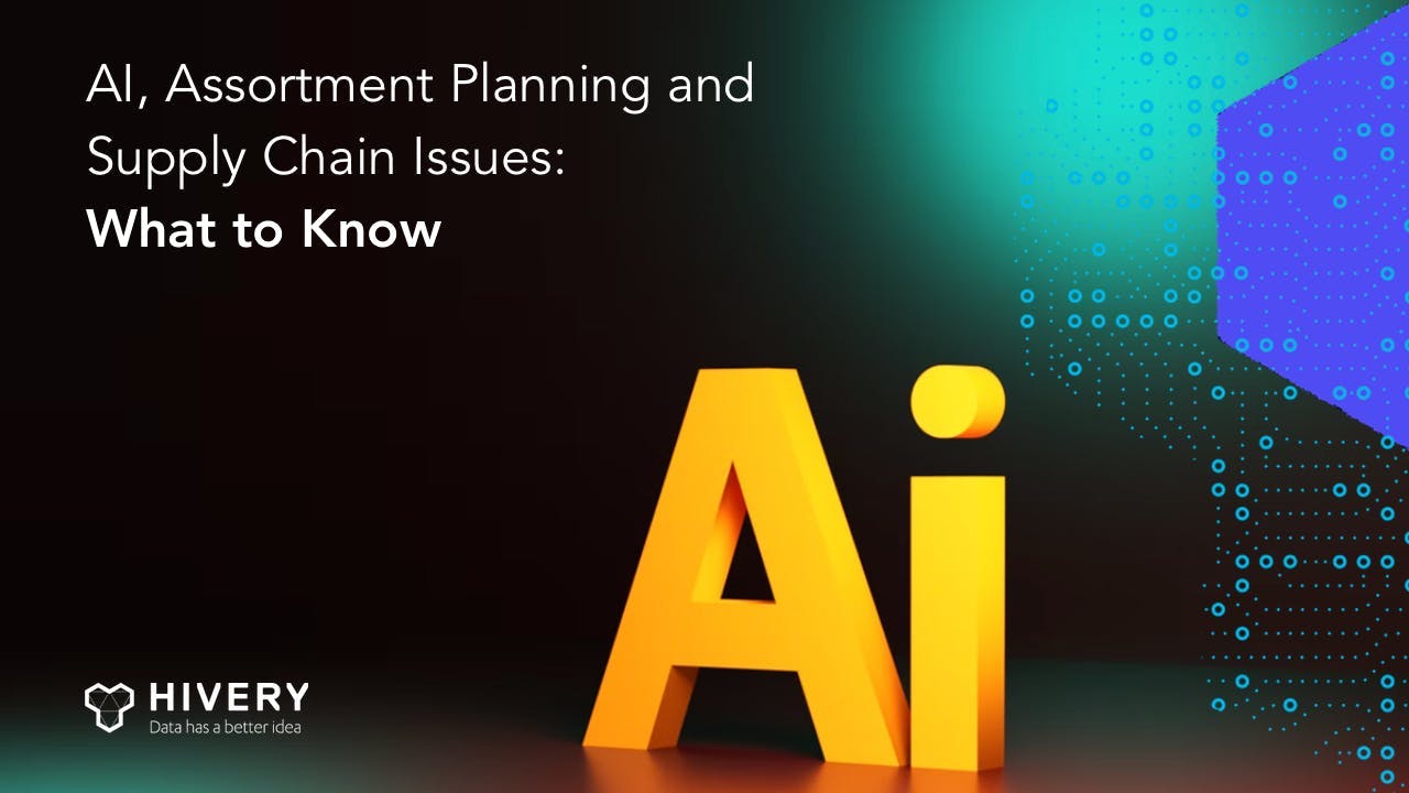 AI, Assortment Planning and Supply Chain Issues: What to Know